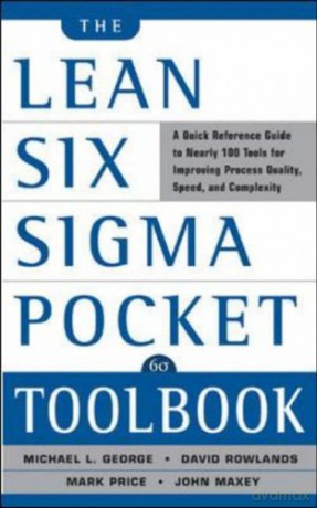 The Lean Six Sigma Pocket Toolbook: A Quick Reference Guide to 100 Tools for Improving Quality and Speed: A Quick Reference Guide to 70 Tools for Improving Quality and Speed - Michael L. George [KSIĄŻKA]