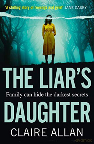 The Liar's Daughter: The gripping new bestselling psychological thriller of 2020 with a twist that will keep you guessing until the end (202 POCHE) - Claire Allan [KSIĄŻKA]