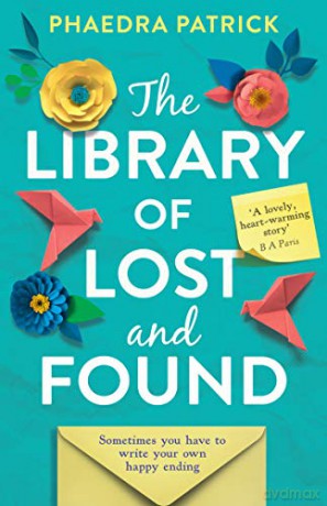 The Library of Lost and Found: The most charming, uplifting novel of summer 2019: the best selling romance fiction book of 2019! (191 POCHE) - Phaedra Patrick [KSIĄŻKA]