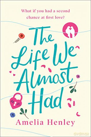 The Life We Almost Had: the most emotional and heartbreaking debut romance fiction of 2020 - Amelia Henley [KSIĄŻKA]