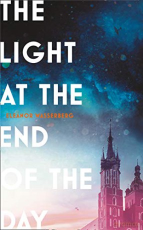 The Light at the End of the Day - Eleanor Wasserberg [KSIĄŻKA]