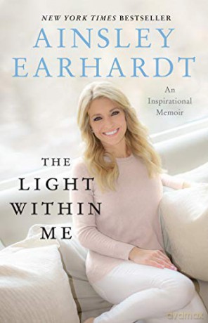 The Light Within Me: An Inspirational Memoir - Ainsley Earhardt [KSIĄŻKA]