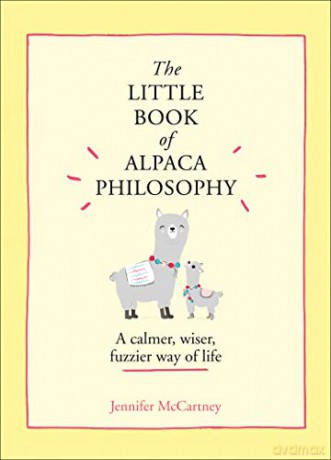The Little Book of Alpaca Philosophy: A calmer, wiser, fuzzier way of life (The Little Animal Philosophy Books) - Jennifer McCartney [KSIĄŻKA]