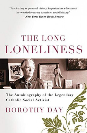 The Long Loneliness: The Autobiography of the Legendary Catholic Social Activist - Day Dorothy [KSIĄŻKA]