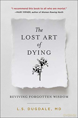 The Lost Art of Dying: Reviving Forgotten Wisdom - L.S. Dugdale [KSIĄŻKA]