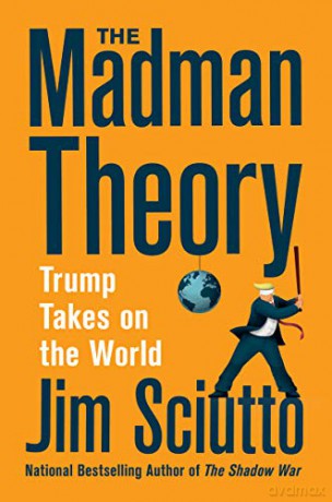 The Madman Theory: Trump Takes On the World - Jim Sciutto [KSIĄŻKA]