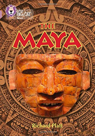 The Maya: Band 18/Pearl (Collins Big Cat) - Richard Platt [KSIĄŻKA]