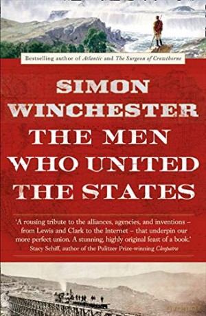 The Men Who United the States - Simon Winchester [KSIĄŻKA]