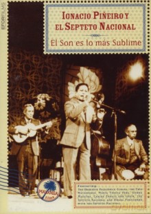 Ignacio Pi?eiro Y El Septeto Nacional: El Son Es El Mas Sublime [DVD]