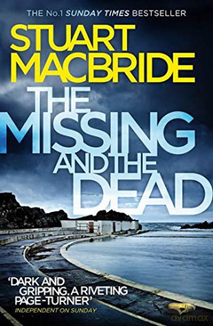 The Missing and the Dead: Book 9 (Logan McRae) - Stuart MacBride [KSIĄŻKA]