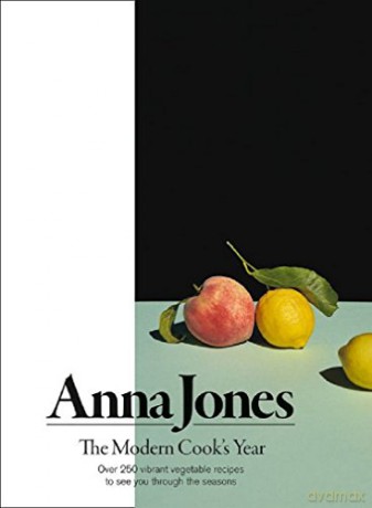 The Modern Cook's Year: Over 250 vibrant vegetable recipes to see you through the seasons - Anna Jones [KSIĄŻKA]