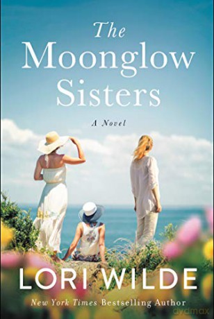 The Moonglow Sisters: A Novel - Lori Wilde [KSIĄŻKA]