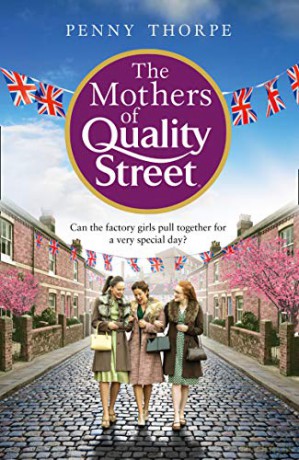 The Mothers of Quality Street: A warm historical novel full of friendship and community - the perfect read to curl up with this Christmas: Book 2 - Penny Thorpe [KSIĄŻKA]