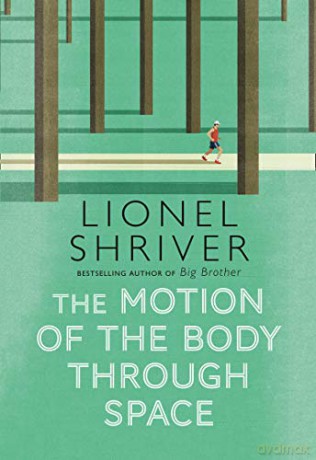 The Motion of the Body Through Space: From the award-winning author of We Need to Talk About Kevin - Lionel Shriver [KSIĄŻKA]