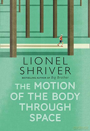 The Motion of the Body Through Space: From the award-winning author of We Need to Talk About Kevin - Lionel Shriver [KSIĄŻKA]