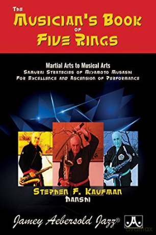 The Musician's Book of Five Rings: Martial Arts to Musical Arts - Stephen F. Kaufman [KSIĄŻKA]