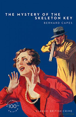 The Mystery of the Skeleton Key (Detective Club Crime Classics) - Bernard Capes [KSIĄŻKA]