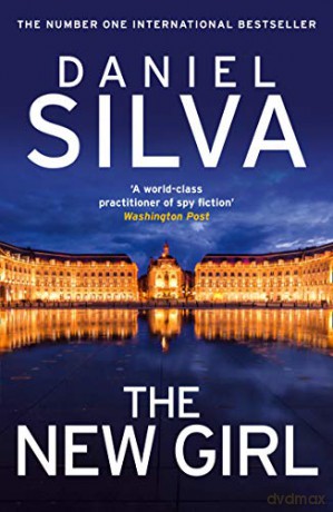 The New Girl: The addictive, new international spy thriller from a New York Times bestselling author - Daniel Silva [KSIĄŻKA]