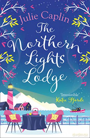 The Northern Lights Lodge: Book 4 (Romantic Escapes) - Julie Caplin [KSIĄŻKA]