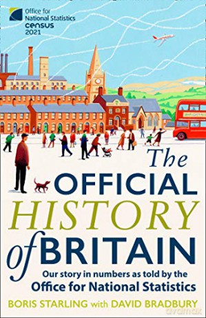 The Official History of Britain: Our Story in Numbers as Told by the Office For National Statistics - Boris Starling [KSIĄŻKA]