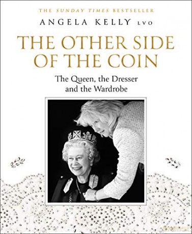 The Other Side of the Coin: The Queen, the Dresser and the Wardrobe - Angela Kelly [KSIĄŻKA]