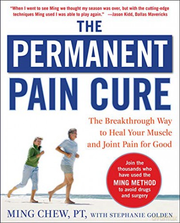 The Permanent Pain Cure: The Breakthrough Way to Heal Your Muscle and Joint Pain for Good (PB) - Ming Chew [KSIĄŻKA]