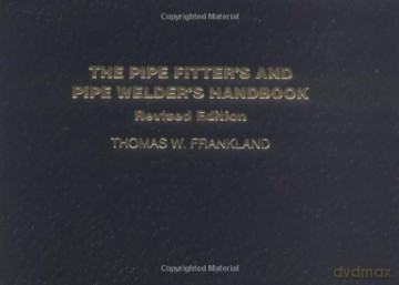 The Pipe Fitter'S And Pipe Welder'S Handbook (Other Technology) [KSIĄŻKA]
