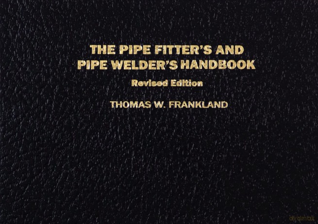 The Pipe Fitter'S And Pipe Welder'S Handbook (Other Technology) [KSIĄŻKA]