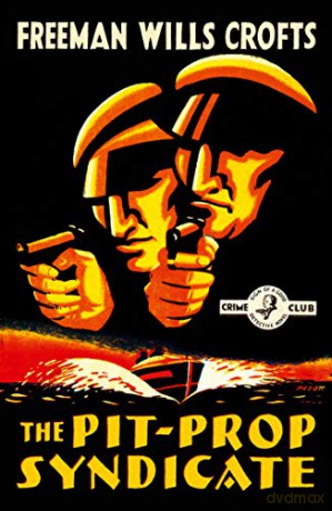 The Pit-Prop Syndicate (Detective Club Crime Classics) - Freeman Wills Crofts [KSIĄŻKA]