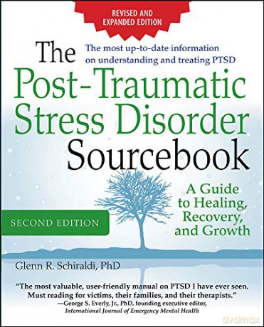 The Post-Traumatic Stress Disorder Sourcebook, Revised and Expanded Second Edition: A Guide to Healing, Recovery, and Growth - Glenn Schiraldi [KSIĄŻKA]
