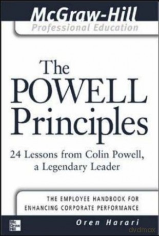 The Powell Principles: 24 Lessons from Colin Powell, a Legendary Leader (The McGraw-Hill Professional Education Series) - Oren Harari [KSIĄŻKA]
