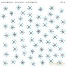 Tetuzi Akiyama, Jason Kahn, Utah Kawasaki: Ailack [CD]