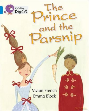 The Prince and the Parsnip: Band 04/Blue (Collins Big Cat) - Vivian French [KSIĄŻKA]