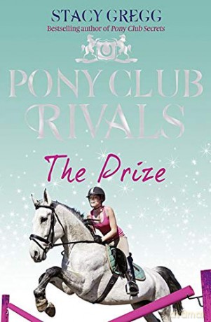 The Prize (Pony Club Rivals, Book 4) - Stacy Gregg [KSIĄŻKA]
