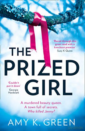 The Prized Girl: The utterly gripping crime thriller perfect for fans of Big Little Lies - Amy K. Green [KSIĄŻKA]