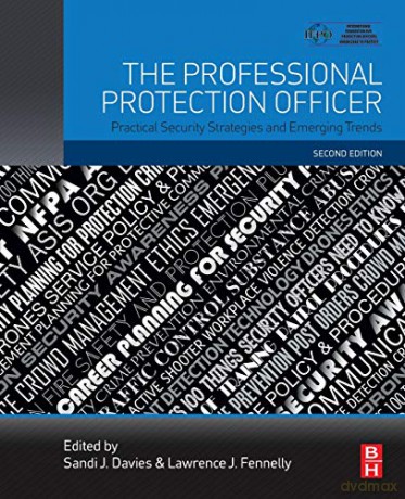 The Professional Protection Officer: Practical Security Strategies and Emerging Trends - Sandi J. Davies [KSIĄŻKA]