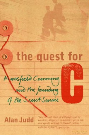 The Quest For C: Mansfield Cumming And The Founding Of The Secret Service - Judd [KSIĄŻKA]