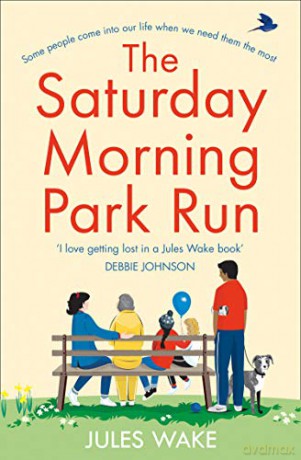 The Saturday Morning Park Run: The most gloriously uplifting and page-turning fiction bookof 2020! - Jules Wake [KSIĄŻKA]