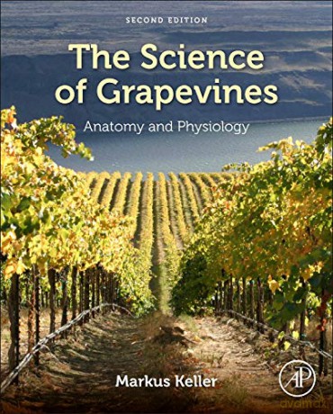 The Science of Grapevines: Anatomy and Physiology - Markus Keller [KSIĄŻKA]