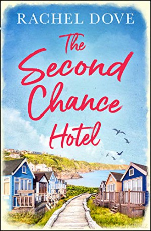 The Second Chance Hotel: A heartwarming laugh out loud romance to escape with this summer! - Rachel Dove [KSIĄŻKA]