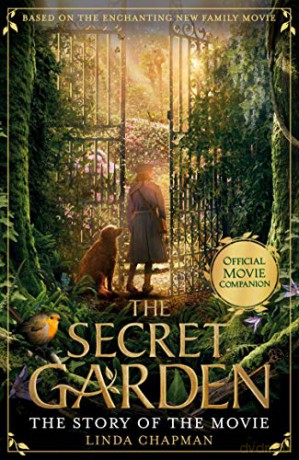 The Secret Garden: The Story of the Movie: The Official Movie Novelisation (Secret Garden Film Tie in) - Linda Chapman [KSIĄŻKA]