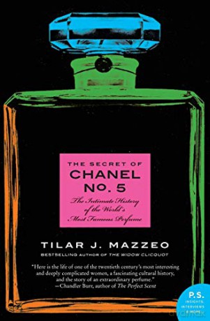 The Secret of Chanel No. 5: The Intimate History of the World's Most Famous Perfume (P.S.) - Tilar J Mazzeo [KSIĄŻKA]
