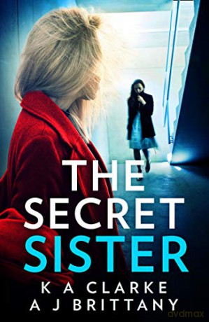 The Secret Sister: An utterly gripping psychological thriller perfect for fans of Shalini Boland and Lisa Jewell - K A Clarke [KSIĄŻKA]