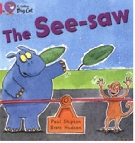 The See-saw: A humorous story about a hippo who want to have a go on a see-saw.: Band 01b/Pink B (Collins Big Cat) - Paul Shipton [KSIĄŻKA]