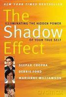 The Shadow Effect: Illuminating the Hidden Power of Your True Self - Deepak Chopra [KSIĄŻKA]