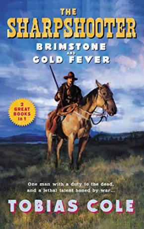 The Sharpshooter: Brimstone and Gold Fever - Tobias Cole [KSIĄŻKA]
