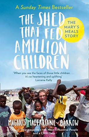 The Shed That Fed a Million Children: The Mary's Meals Story - Magnus MacFarlane-Barrow [KSIĄŻKA]