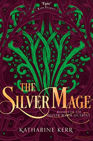 The Silver Mage: Book 4 (The Silver Wyrm) - Katharine Kerr [KSIĄŻKA]