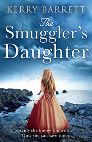 The Smuggler's Daughter: Heartwrenching and gripping historical fiction full of mystery and romance from the author of bestsellers The Girl in the Picture and The Secret Letter - Kerry Barrett [KSIĄŻKA]