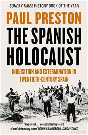 The Spanish Holocaust: Inquisition and Extermination in Twentieth-Century Spain - Paul Preston [KSIĄŻKA]